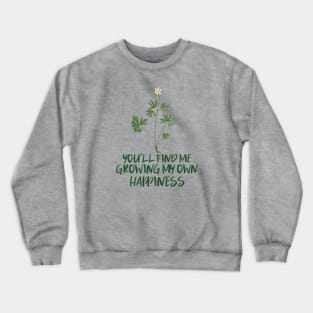 You'll Find Me Growing My Own Happiness Crewneck Sweatshirt